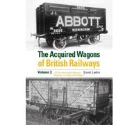 David Larkin The Acquired Wagons of British Railways Volume 3 (Copertina rigida)