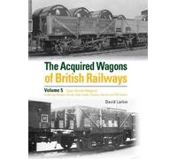 David Larkin The Acquired Wagons of British Railways Volume 5 (Copertina rigida)