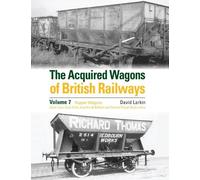 David Larkin The Acquired Wagons of British Railways Volume 7 (Copertina rigida)