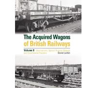 David Larkin The Acquired Wagons of British Railways Volume 8 (Copertina rigida)