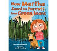 David LaRochell How Martha Saved Her Parents from Green Bean (Copertina rigida)