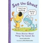 David LaRochell See the Ghost: Three Stories About Things You (Copertina rigida)