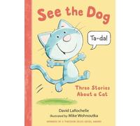 David LaRochelle See the Dog: Three Stories About a Cat (Copertina rigida)