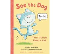David LaRochelle See the Dog: Three Stories About a Cat (Copertina rigida)
