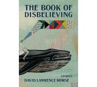 David Lawrence Morse The Book of Disbelieving (Tascabile)