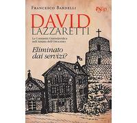David Lazzaretti. Eliminato dai servizi? La comunità giurisdavidica nell'Amiata dell'Ottocento