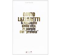 David Lazzaretti. Il racconto della vita, le parole del profeta