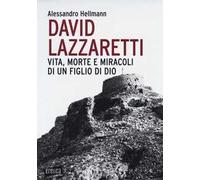 David Lazzaretti. Vita, morte e miracoli di un figlio di Dio