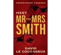 David Le Courageux Meet Mr and Mrs Smith (Tascabile) Undercover Legends