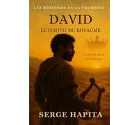 David - Le Fugitif du Royaume: L'invisible ascension