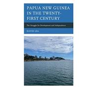 David Lea Papua New Guinea in the Twenty-First Century (Copertina rigida)