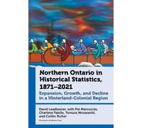 David Leadbeate Northern Ontario in Historical Statistics, 18 (Copertina rigida)
