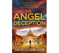 The Angel Deception: The gripping new action thriller novel from the million-copy bestselling author of the Matt Drake series, perfect for fans of James Patterson and Dan Brown: Book 6