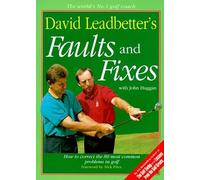 David Leadbetter's Faults and Fixes: How to Correct the 80 Most Common Problems in Golf