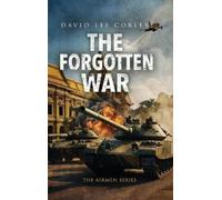 David Lee Corley The Forgotten War (Copertina rigida)