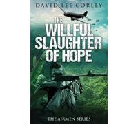 David Lee Corley The Willful Slaughter of Hope (Tascabile)