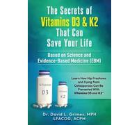 David Lee Grimes The Secrets of Vitamins D3 & K2 That Can Save your (Tascabile)