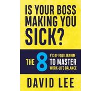 David Lee Is Your Boss Making You Sick? (Tascabile)