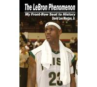 David Lee Morgan The LeBron Phenomenon (Tascabile)