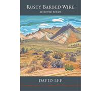 David Lee Rusty Barbed Wire: Selected Poems (Copertina rigida)