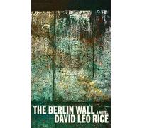 David Leo Rice The Berlin Wall (Tascabile)