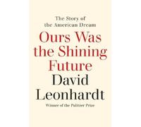 David Leonhardt Ours Was the Shining Future (Tascabile)