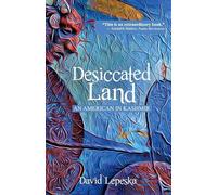 David Lepeska Desiccated Land: An American in Kashmir (Tascabile)