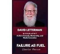 DAVID LETTERMAN BIOGRAPHY: A Life in Comedy, Mentorship, and Media Innovation