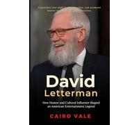 David Letterman: How Humor and Cultural Influence Shaped an American Entertainment Legend (The Power of One Story - Forever Echoing)