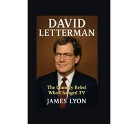 DAVID LETTERMAN: The Comedy Rebel Who Changed TV