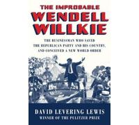 David Levering Lewis The Improbable Wendell Willkie (Copertina rigida)