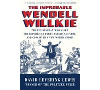 David Levering Lewis The Improbable Wendell Willkie (Tascabile)