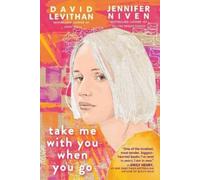 David Levithan Jennifer Niven Take Me With You When You Go (Tascabile)
