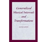 David Lewin Generalized Musical Intervals and Transformations (Tascabile)