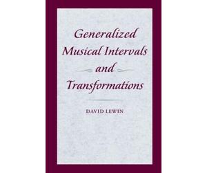 David Lewin Generalized Musical Intervals and Transformations (Tascabile)