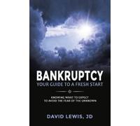 David Lewis Bankruptcy Your Guide to a Fresh Start: Knowing what to (Tascabile)