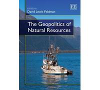 David Lewis Feldman The Geopolitics of Natural Resources (Copertina rigida)