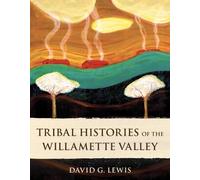 David Lewis Tribal Histories of the Willamette Valley (Tascabile)