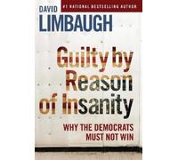 David Limbaugh Guilty By Reason of Insanity (Copertina rigida)