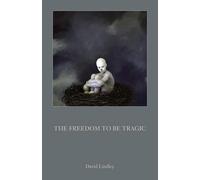 David Lindley The Freedom to be Tragic (Tascabile)