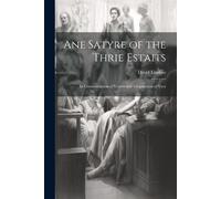 David Lindsay Ane Satyre of the Thrie Estaits (Tascabile)