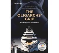 The Oligarchs' Grip: Fusing Wealth and Power by David Lingelbach
