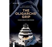 The Oligarchs' Grip: Fusing Wealth and Power by David Lingelbach