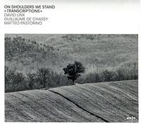 David Linx, Guillaume De Chassy & Matteo Pastorino On Shoulders We Stand (CD)