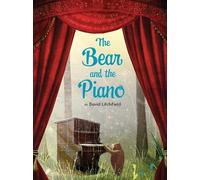 The Bear and the Piano: A Musical Bear's Journey of Friendship