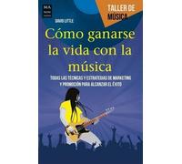 David Little Cómo Ganarse La Vida Con La Música (Tascabile) Taller de Música