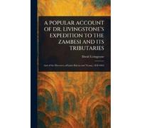 David Livingsto A Popular Account of Dr. Livingstone's Expedi (Copertina rigida)