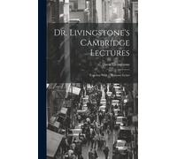 David Livingstone Dr. Livingstone's Cambridge Lectures (Copertina rigida)