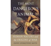 David Livingstone Smith The Most Dangerous Animal (Tascabile)