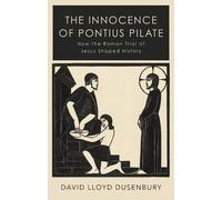 David Lloyd Dusenbury The Innocence of Pontius Pilate (Tascabile)